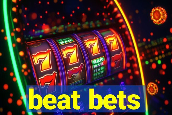 beat bets